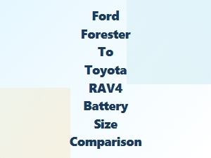 Battery Size Comparison: Forester to Rav4