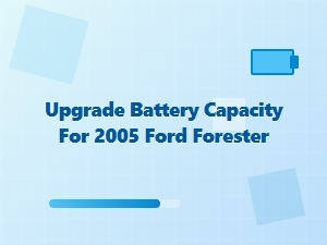 Upgrading Battery Capacity for Your Ford Forester
