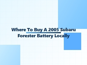 Find Local Subaru Forester Battery Retailers